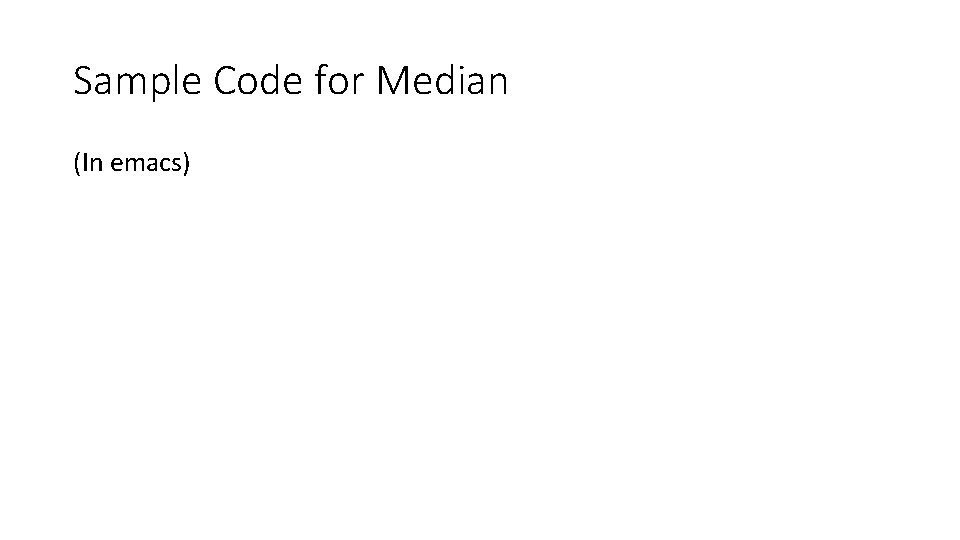 Sample Code for Median (In emacs) 