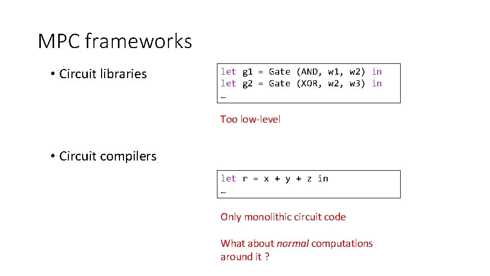 MPC frameworks • Circuit libraries let g 1 = Gate (AND, w 1, w