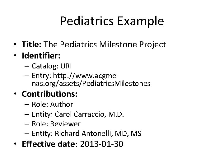 Pediatrics Example • Title: The Pediatrics Milestone Project • Identifier: – Catalog: URI –