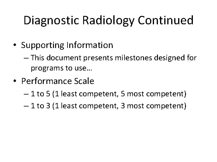 Diagnostic Radiology Continued • Supporting Information – This document presents milestones designed for programs