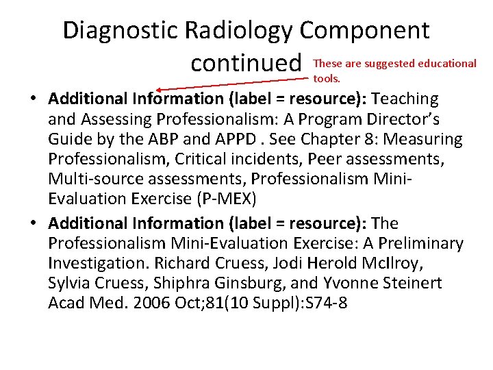 Diagnostic Radiology Component continued These are suggested educational tools. • Additional Information (label =