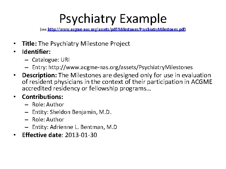 Psychiatry Example (see http: //www. acgme-nas. org/assets/pdf/Milestones/Psychiatry. Milestones. pdf ) • Title: The Psychiatry