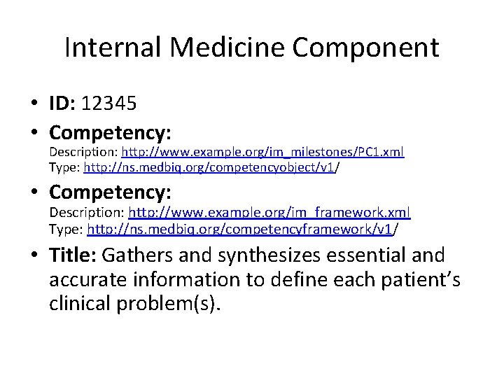 Internal Medicine Component • ID: 12345 • Competency: Description: http: //www. example. org/im_milestones/PC 1.
