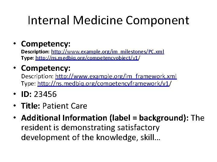 Internal Medicine Component • Competency: Description: http: //www. example. org/im_milestones/PC. xml Type: http: //ns.