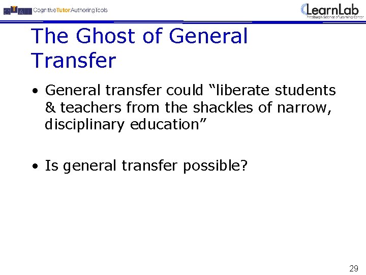 The Ghost of General Transfer • General transfer could “liberate students & teachers from