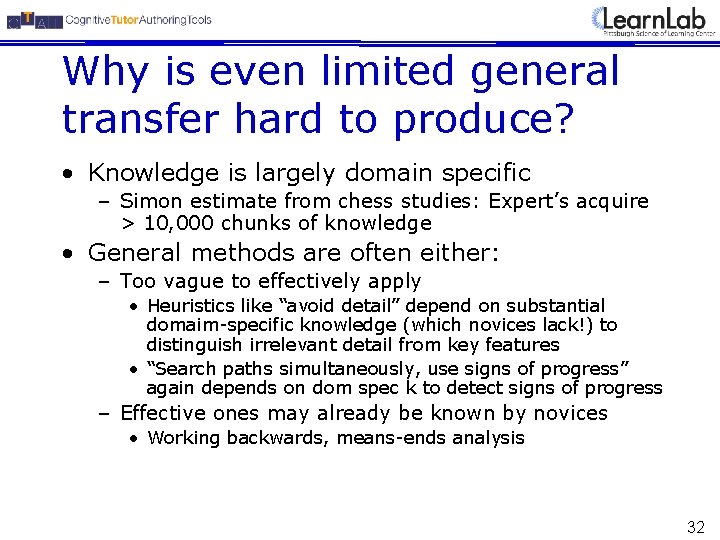 Why is even limited general transfer hard to produce? • Knowledge is largely domain