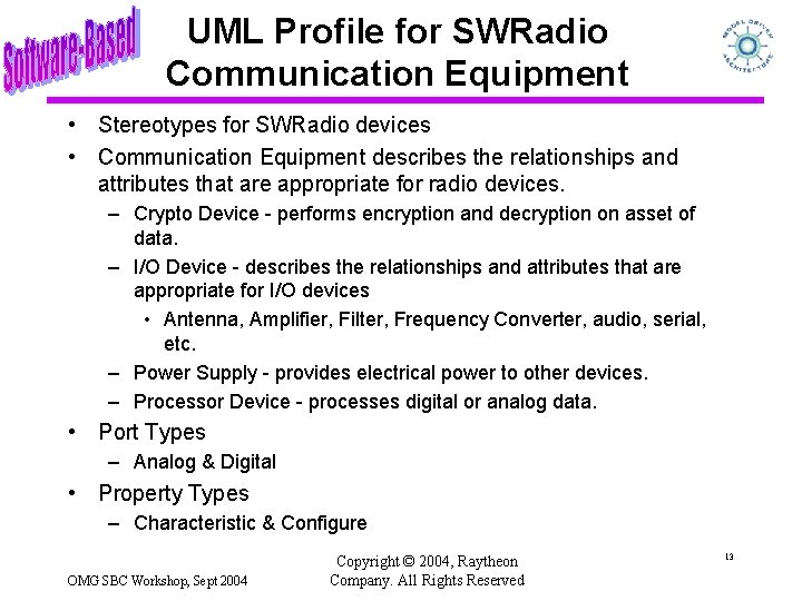 UML Profile for SWRadio Communication Equipment • Stereotypes for SWRadio devices • Communication Equipment