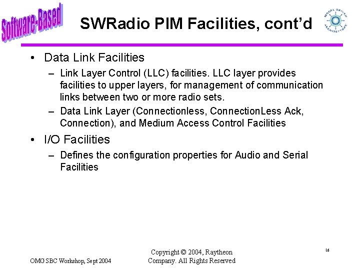 SWRadio PIM Facilities, cont’d • Data Link Facilities – Link Layer Control (LLC) facilities.