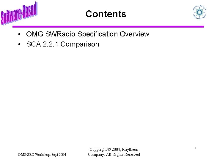 Contents • OMG SWRadio Specification Overview • SCA 2. 2. 1 Comparison OMG SBC