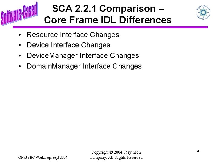 SCA 2. 2. 1 Comparison – Core Frame IDL Differences • • Resource Interface