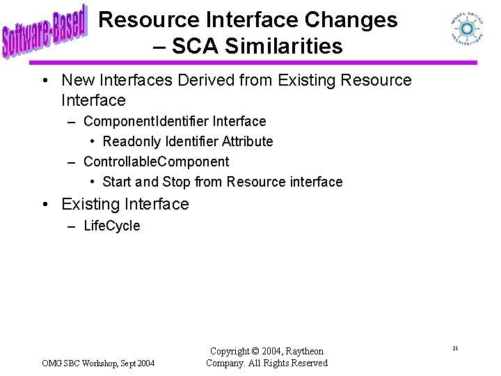 Resource Interface Changes – SCA Similarities • New Interfaces Derived from Existing Resource Interface