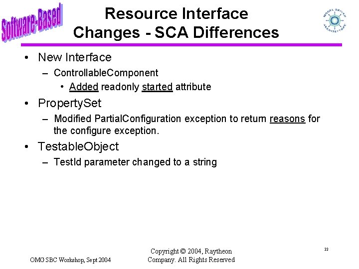Resource Interface Changes - SCA Differences • New Interface – Controllable. Component • Added