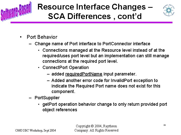 Resource Interface Changes – SCA Differences , cont’d • Port Behavior – Change name