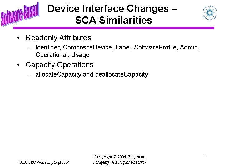 Device Interface Changes – SCA Similarities • Readonly Attributes – Identifier, Composite. Device, Label,