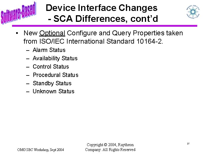 Device Interface Changes - SCA Differences, cont’d • New Optional Configure and Query Properties