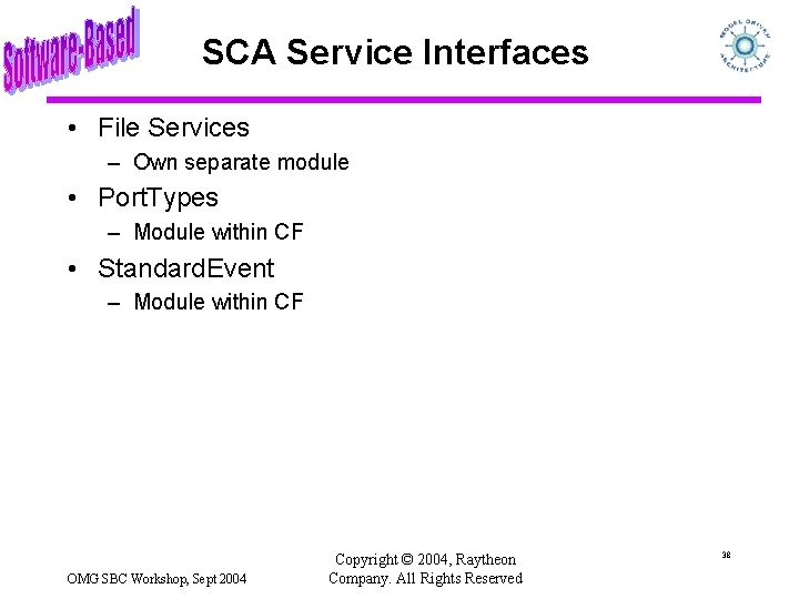 SCA Service Interfaces • File Services – Own separate module • Port. Types –