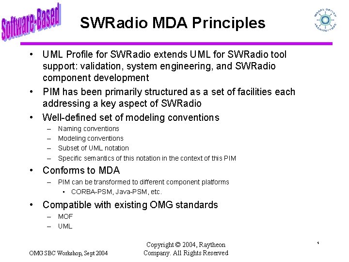 SWRadio MDA Principles • UML Profile for SWRadio extends UML for SWRadio tool support: