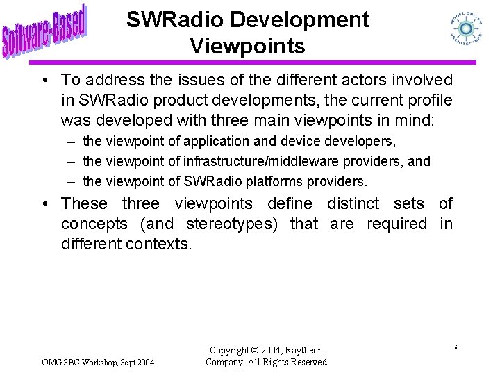 SWRadio Development Viewpoints • To address the issues of the different actors involved in