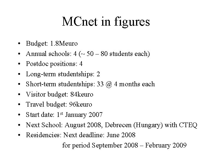 MCnet in figures • • • Budget: 1. 8 Meuro Annual schools: 4 (~ MCnet in figures • • • Budget: 1. 8 Meuro Annual schools: 4 (~