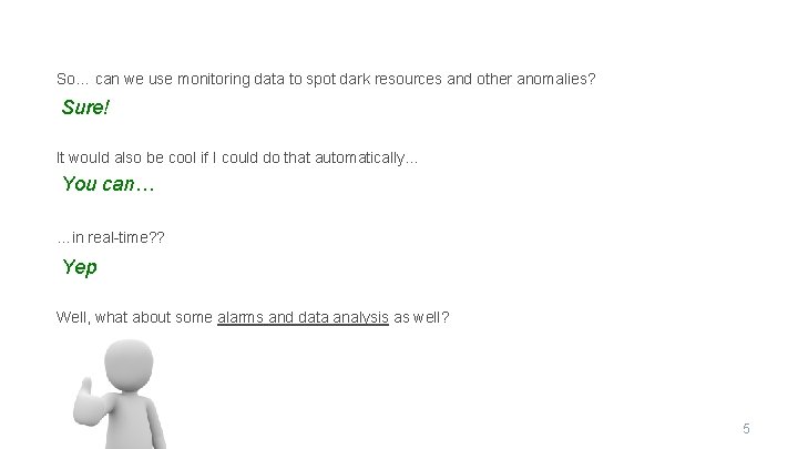So… can we use monitoring data to spot dark resources and other anomalies? Sure!