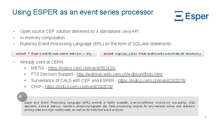 Using ESPER as an event series processor • • • Open source CEP solution