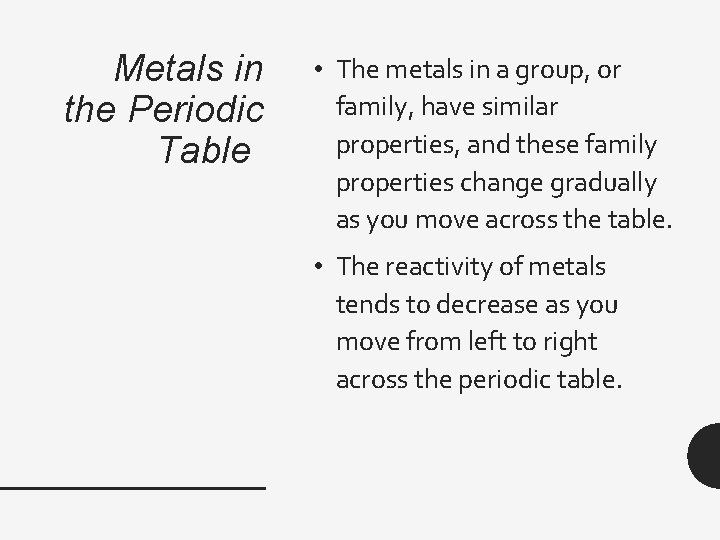 Metals in the Periodic Table • The metals in a group, or family, have