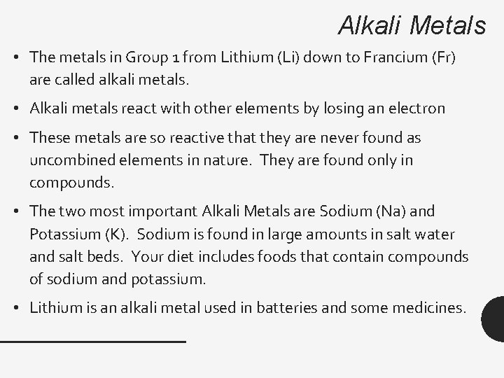 Alkali Metals • The metals in Group 1 from Lithium (Li) down to Francium