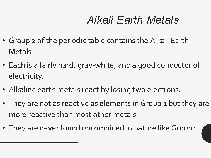 Alkali Earth Metals • Group 2 of the periodic table contains the Alkali Earth