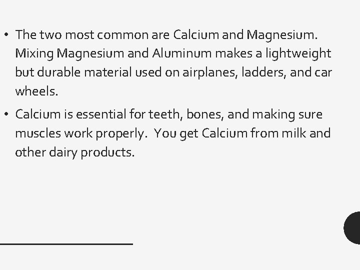  • The two most common are Calcium and Magnesium. Mixing Magnesium and Aluminum