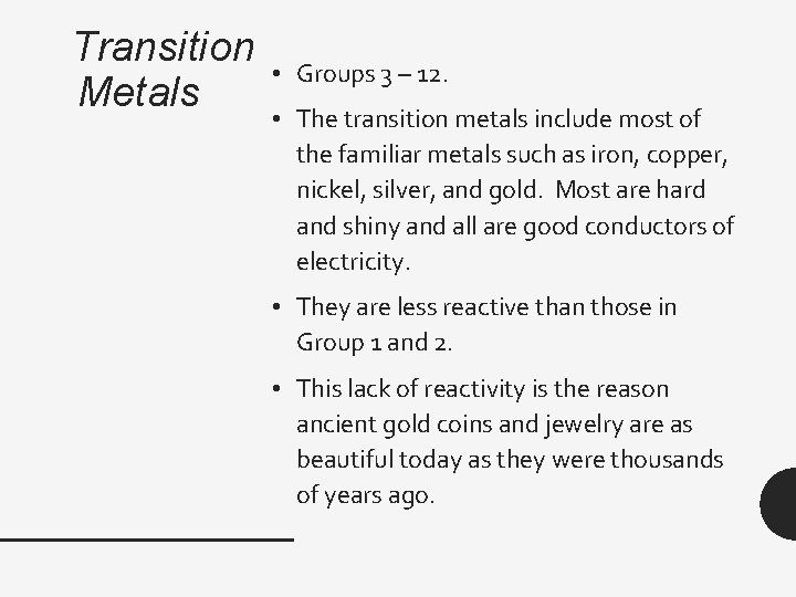 Transition Metals • Groups 3 – 12. • The transition metals include most of