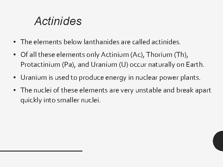 Actinides • The elements below lanthanides are called actinides. • Of all these elements