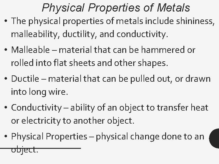 Physical Properties of Metals • The physical properties of metals include shininess, malleability, ductility,