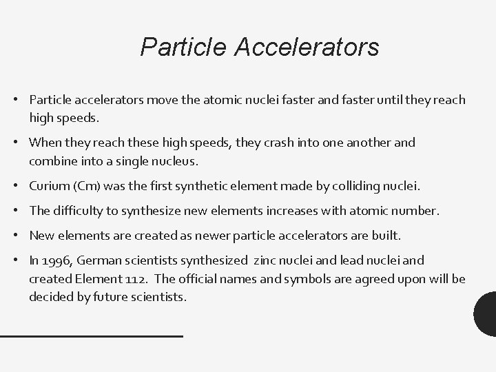 Particle Accelerators • Particle accelerators move the atomic nuclei faster and faster until they