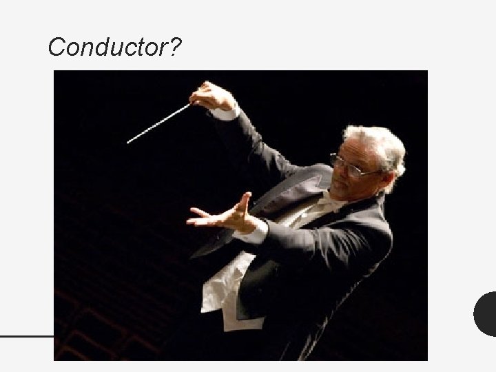 Conductor? 
