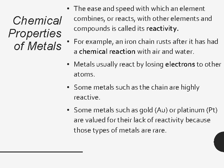 Chemical Properties of Metals • The ease and speed with which an element combines,