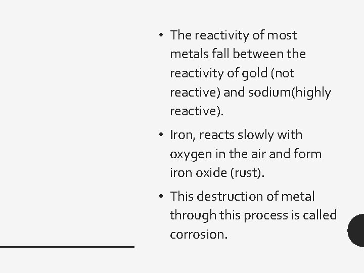  • The reactivity of most metals fall between the reactivity of gold (not