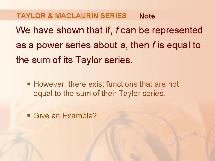 TAYLOR & MACLAURIN SERIES Note We have shown that if, f can be represented