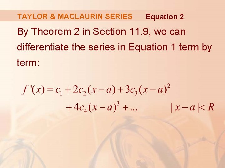 TAYLOR & MACLAURIN SERIES Equation 2 By Theorem 2 in Section 11. 9, we