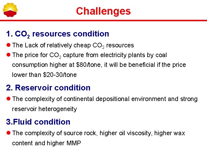 Challenges 1. CO 2 resources condition l The Lack of relatively cheap CO 2 Challenges 1. CO 2 resources condition l The Lack of relatively cheap CO 2