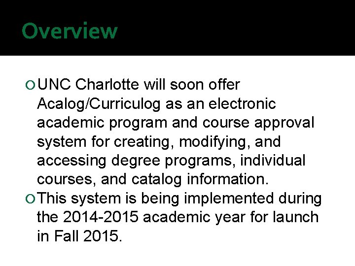 Overview UNC Charlotte will soon offer Acalog/Curriculog as an electronic academic program and course