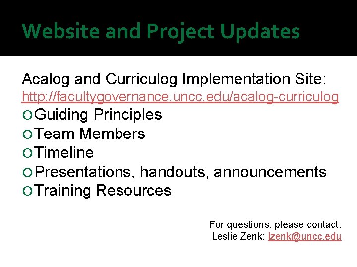 Website and Project Updates Acalog and Curriculog Implementation Site: http: //facultygovernance. uncc. edu/acalog-curriculog Guiding