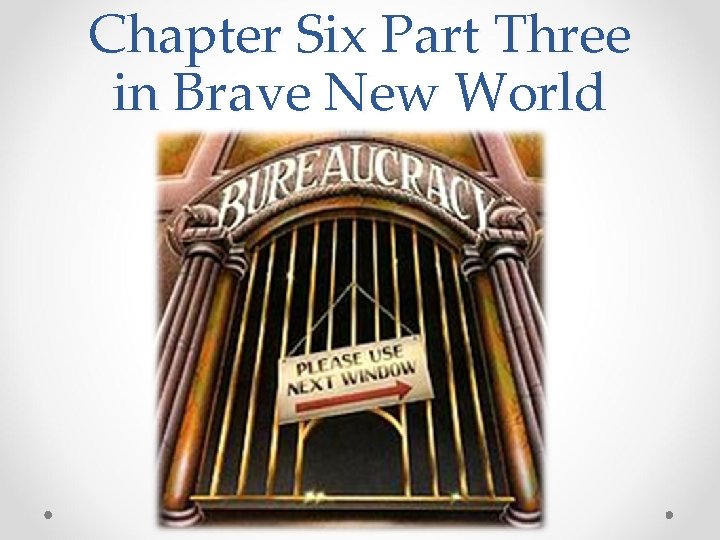 Chapter Six Part Three in Brave New World 