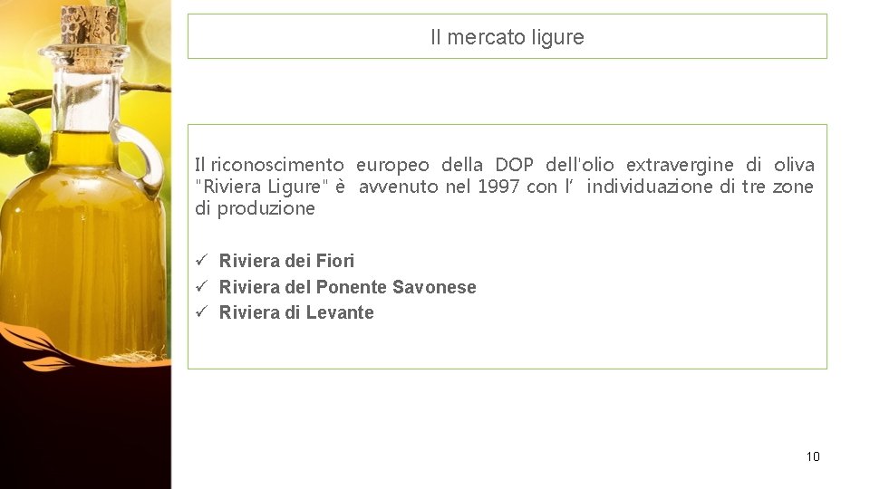 Il mercato ligure Il riconoscimento europeo della DOP dell'olio extravergine di oliva "Riviera Ligure"