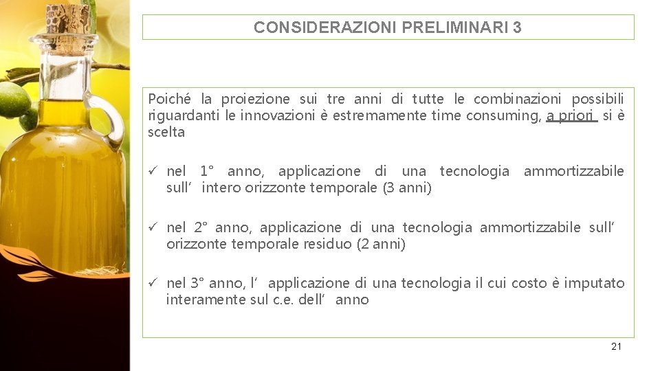 CONSIDERAZIONI PRELIMINARI 3 Poiché la proiezione sui tre anni di tutte le combinazioni possibili