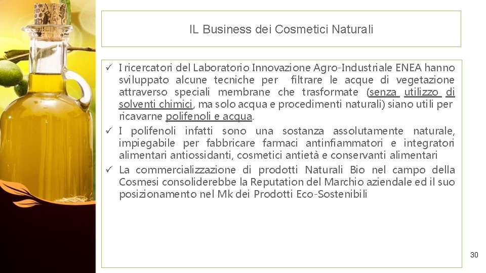 IL Business dei Cosmetici Naturali ü I ricercatori del Laboratorio Innovazione Agro-Industriale ENEA hanno