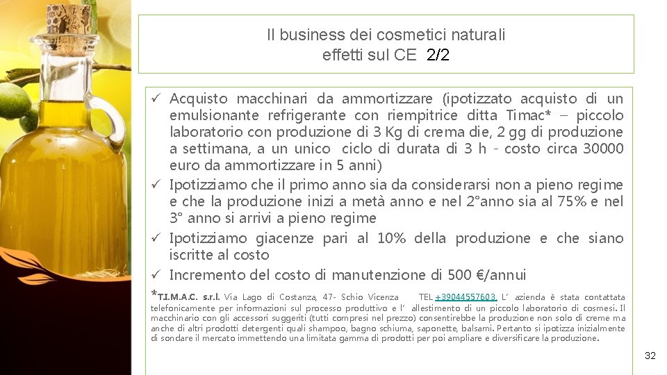 Il business dei cosmetici naturali effetti sul CE 2/2 ü Acquisto macchinari da ammortizzare