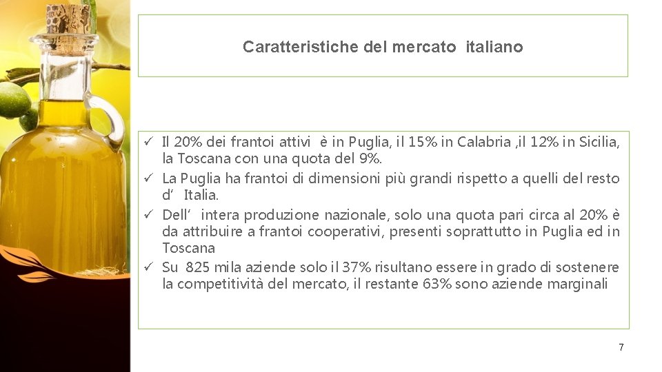 Caratteristiche del mercato italiano ü Il 20% dei frantoi attivi è in Puglia, il