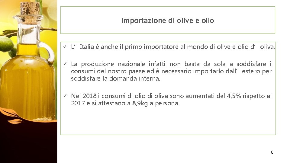 Importazione di olive e olio ü L’Italia è anche il primo importatore al mondo