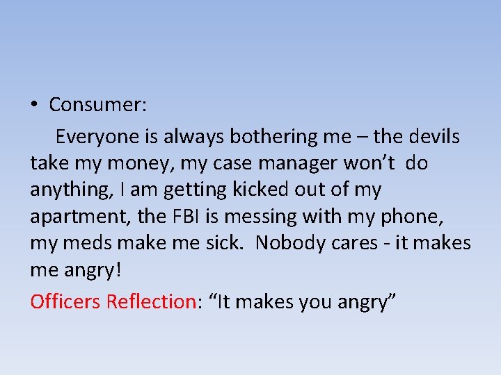  • Consumer: Everyone is always bothering me – the devils take my money,