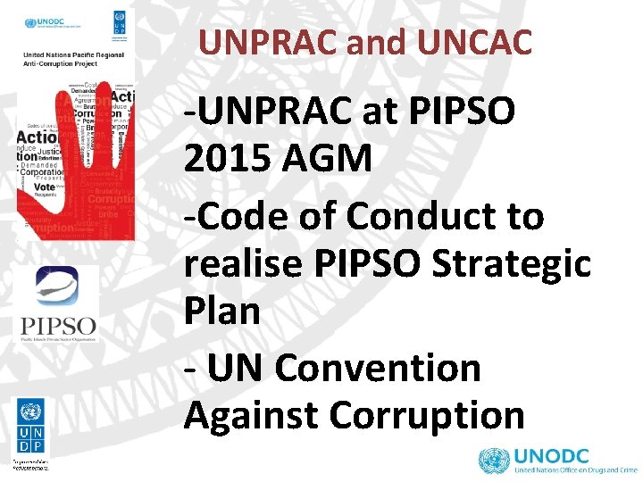 UNPRAC and UNCAC -UNPRAC at PIPSO 2015 AGM -Code of Conduct to realise PIPSO UNPRAC and UNCAC -UNPRAC at PIPSO 2015 AGM -Code of Conduct to realise PIPSO